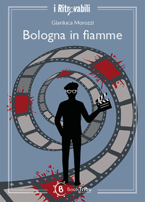 Bologna in fiamme_Gianluca Morozzi_BookTribu