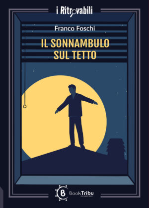 Il sonnambulo sul tetto_Franco Foschi_Front cover_BookTribu